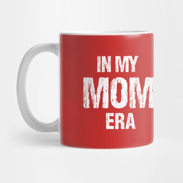 In My Mom Era Funny Mother's Day by chidadesign